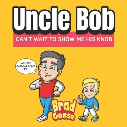 Uncle Bob: Can't Wait To Show Me His Knob - Paperback