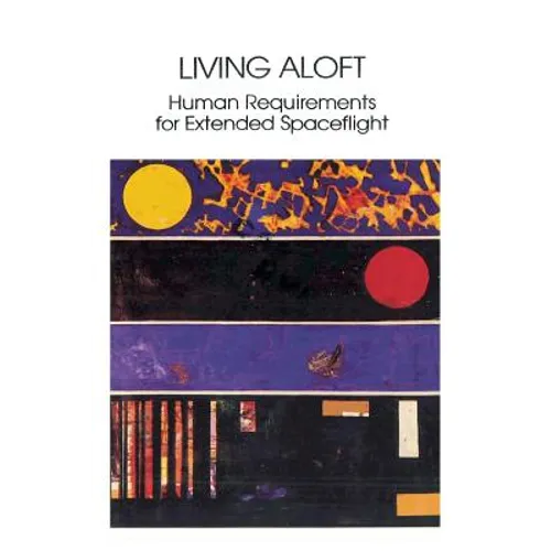 Living Aloft: Human Requirements for Extended Spaceflight - Paperback