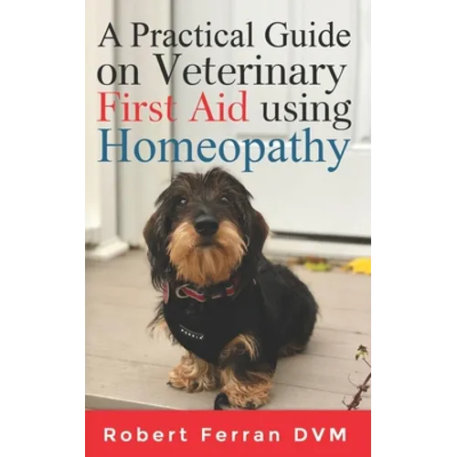 A Practical Guide on Veterinary First Aid using Homeopathy - Paperback