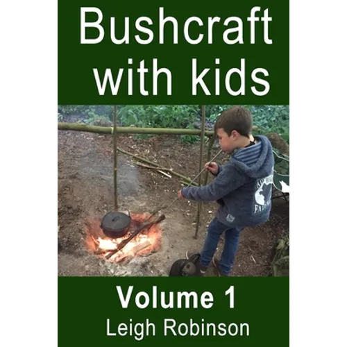 Bushcraft with Kids: Volume 1 - Paperback