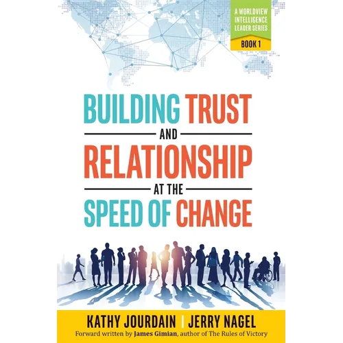 Building Trust and Relationship at the Speed of Change: A Worldview Intelligence Leader Series: Book 1 - Paperback