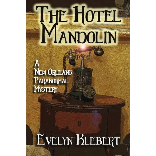The Hotel Mandolin: A New Orleans Paranormal Mystery - Paperback