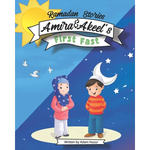 Amira and Akeel's First Ramadan Fast: Ramadan Stories - Paperback