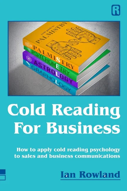 Cold Reading For Business: How to apply cold reading psychology to business communications - Paperback