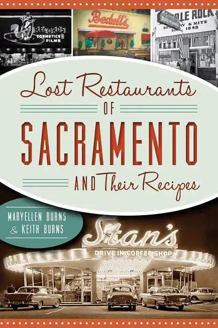 Lost Restaurants of Sacramento and Their Recipes - Paperback