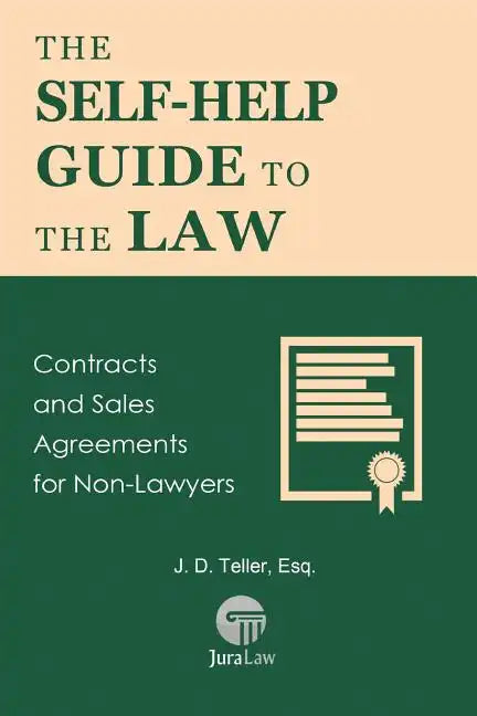 The Self-Help Guide to the Law: Contracts and Sales Agreements for Non-Lawyers - Paperback
