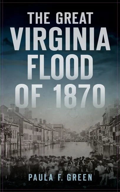 Great Virginia Flood of 1870 - Hardcover