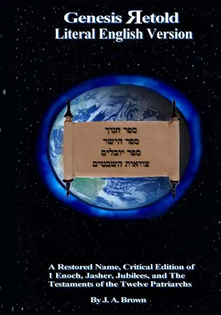 Genesis Retold (2nd Ed.): Enoch, Jasher, Jubilees, and the Testaments of the Twelve Patriarchs - Paperback