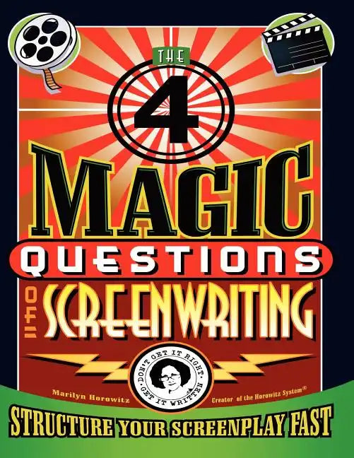 The 4 Magic Questions of Screenwriting: 4 simple questions that work like magic - Paperback
