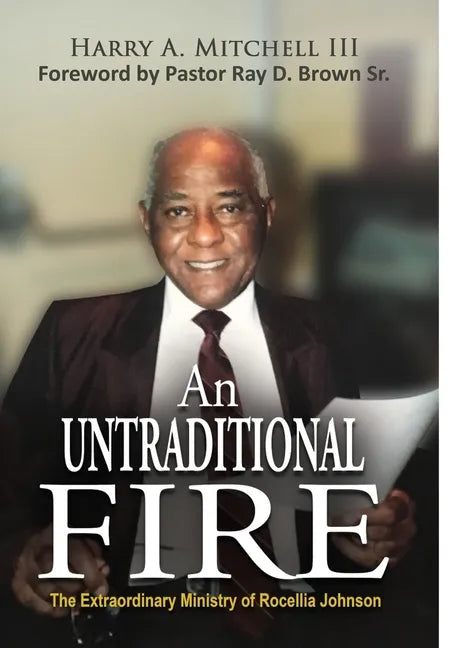 An Untraditional Fire: The Extraordinary Ministry of Rocellia Johnson - Hardcover