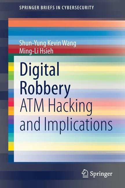 Digital Robbery: ATM Hacking and Implications - Paperback