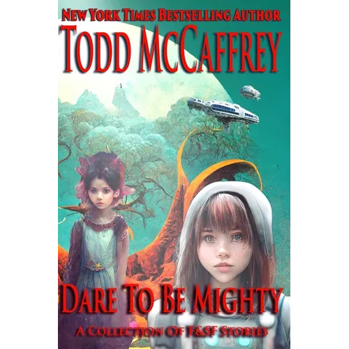 Dare To Be Mighty: A Collection of F&SF Stories - Paperback