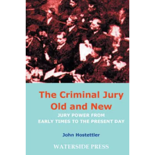 The Criminal Jury Old and New: Jury Power from Early Times to the Present Day - Paperback