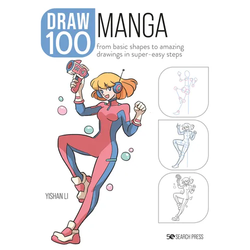 Draw 100: Manga: From Basic Shapes to Amazing Drawings in Super-Easy Steps - Paperback