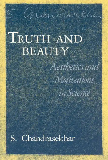 Truth and Beauty: Aesthetics and Motivations in Science - Paperback