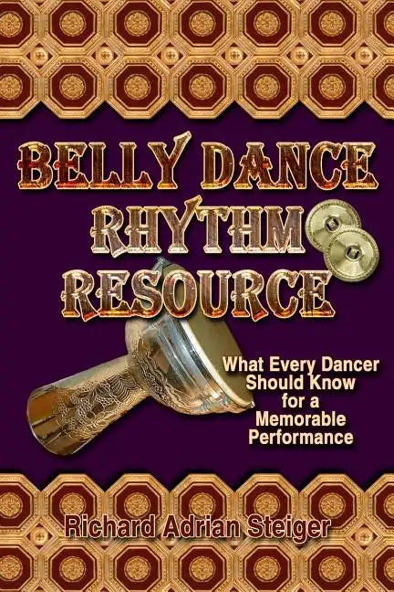 Belly Dance Rhythm Resource: What Every Dancer Should Know for a Memorable Performance - Paperback
