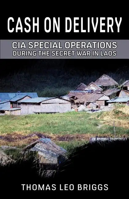 Cash on Delivery: CIA Special Operations During the Secret War in Laos - Paperback