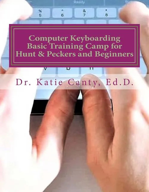 Computer Keyboarding Basic Training Camp for Hunt & Peckers and Beginners - Paperback