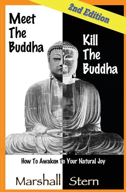 Meet the Buddha, Kill the Buddha: How to Awaken to Your Natural Joy - Paperback