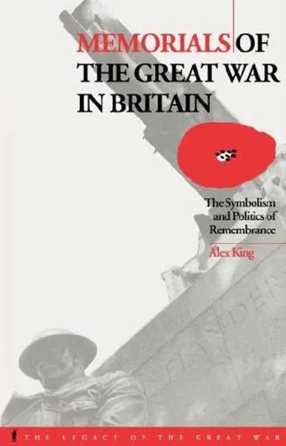 Memorials of the Great War in Britain: The Symbolism and Politics of Remembrance - Paperback