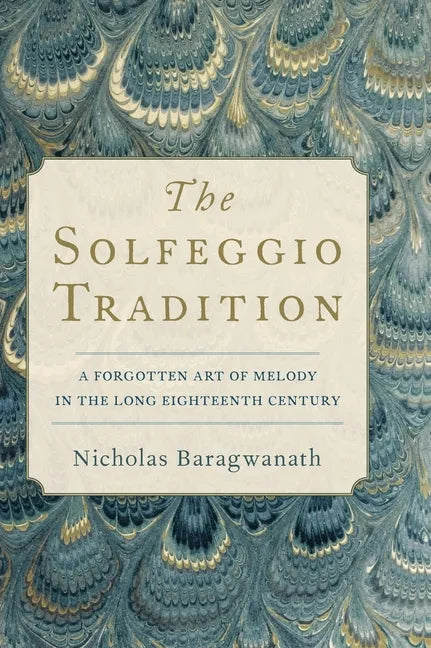 Solfeggio Tradition: A Forgotten Art of Melody in the Long Eighteenth Century - Hardcover