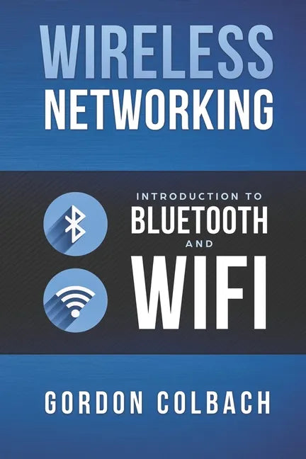 Wireless Networking: Introduction to Bluetooth and WiFi - Paperback