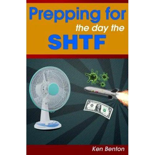 Prepping for the day the SHTF: A complete bug-out and survival plan for life after doomsday. - Paperback
