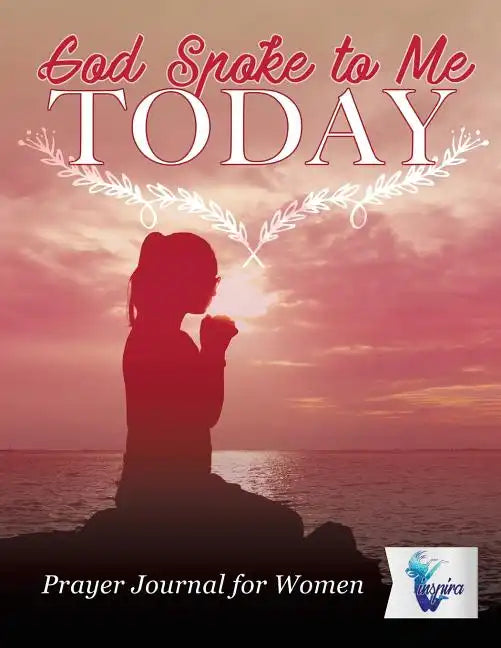 God Spoke to Me Today Prayer Journal for Women - Paperback