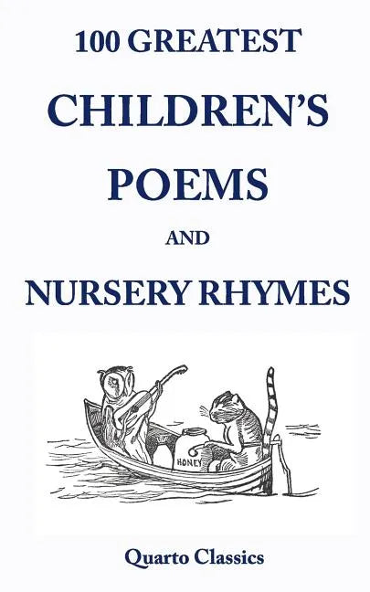 100 Greatest Children's Poems and Nursery Rhymes: Classic Poems for Children from the World's Best-Loved Authors - Paperback