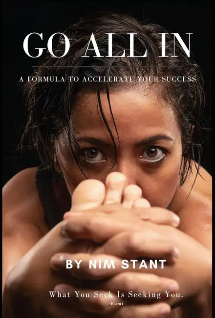 Go All in: A Formula to Accelerate Your Success - Hardcover
