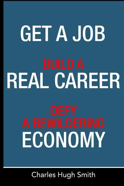 Get a Job, Build a Real Career and Defy a Bewildering Economy - Paperback