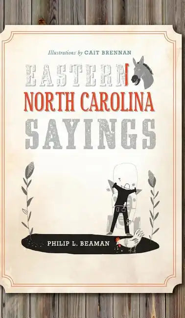 Eastern North Carolina Sayings: From Tater Patch Kin to Madder Than a Wet Settin' Hen - Hardcover