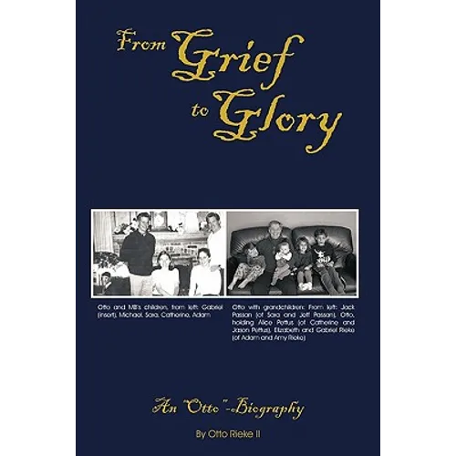 From Grief to Glory: An Otto-Biography - Hardcover