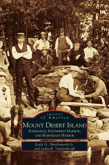 Mount Desert Island: Somesville, Southwest Harbor, and Northeast Harbor - Hardcover