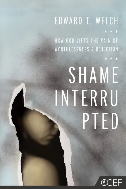 Shame Interrupted: How God Lifts the Pain of Worthlessness and Rejection - Paperback