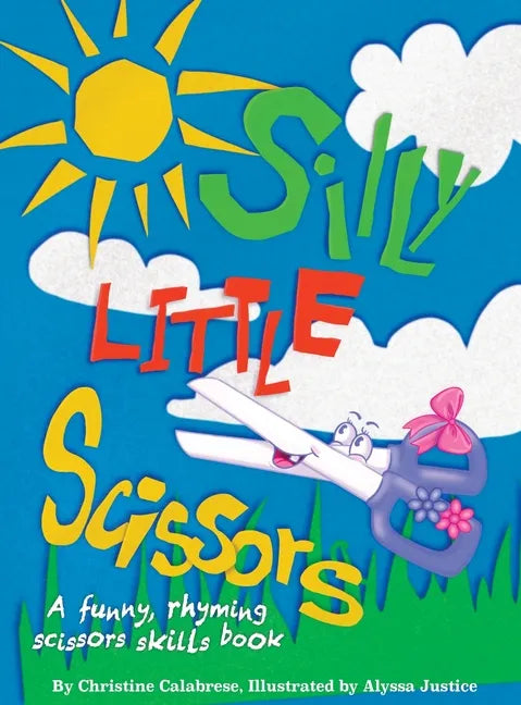 Silly Little Scissors: A Funny, Rhyming Scissors Skills Picture Book - Hardcover