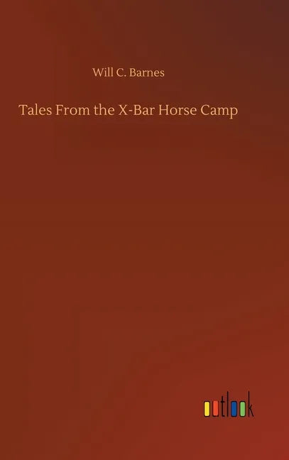 Tales From the X-Bar Horse Camp - Hardcover