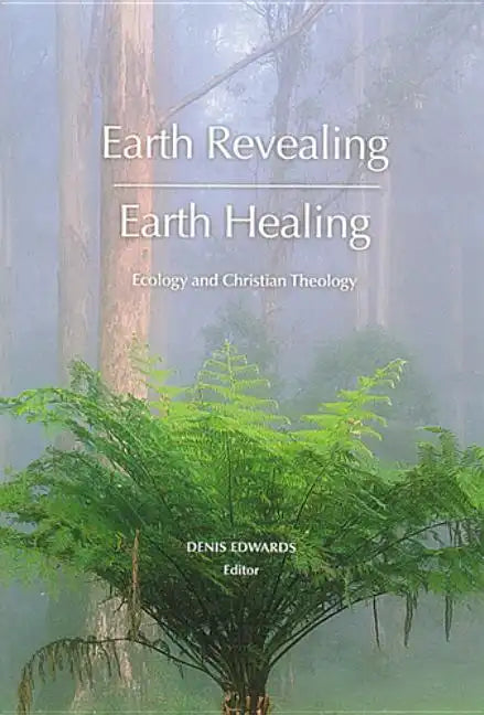 Earth Revealing - Earth Healing: Ecology and Christian Theology - Paperback