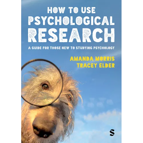 How to Use Psychological Research: A Guide for Those New to Studying Psychology - Paperback