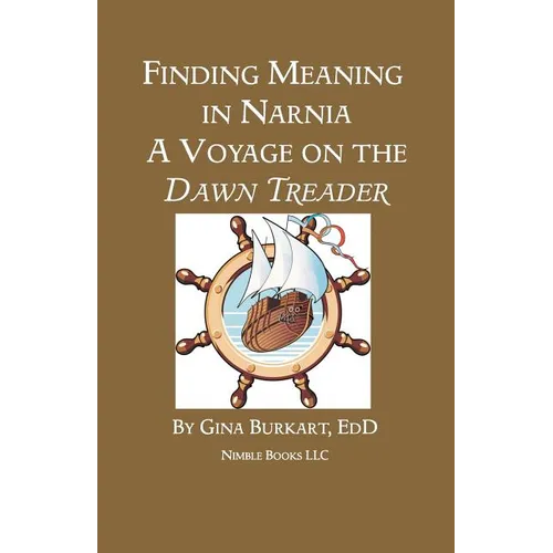 Finding Meaning in Narnia: A Voyage on the Dawn Treader - Paperback