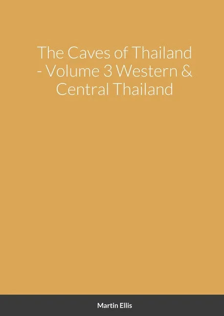 The Caves of Western & Central Thailand - Paperback