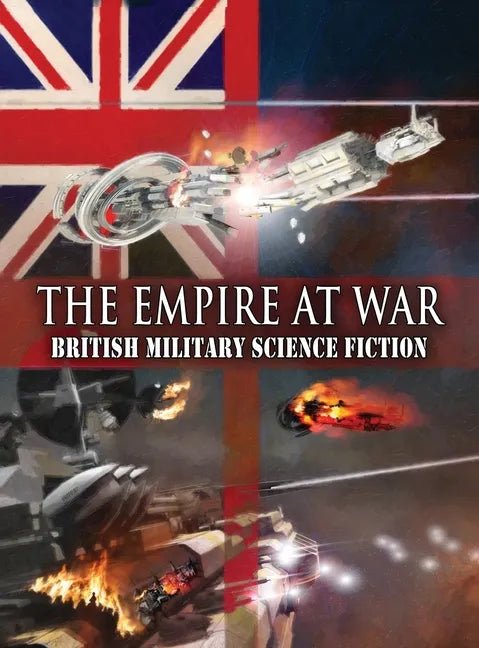 The Empire at War: British Military Science Fiction - Hardcover