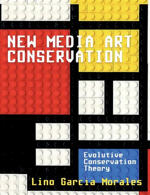 New media art conservation: 1. Evolutive Conservation Theory - Paperback
