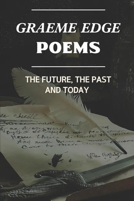 Graeme Edge Poems: The Future, The Past And Today: Graeme Edge Written Work - Paperback