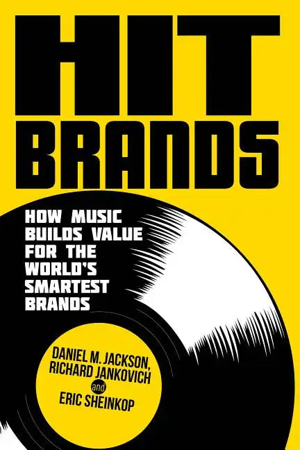 Hit Brands: How Music Builds Value for the World's Smartest Brands - Hardcover