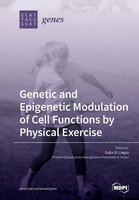 Genetic and Epigenetic Modulation of Cell Functions by Physical Exercise - Paperback