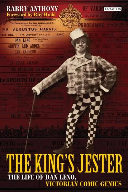 The King's Jester: The Life of Dan Leno, Victorian Comic Genius - Hardcover
