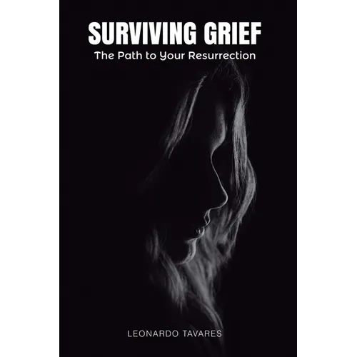 Surviving Grief: The Path to Your Resurrection - Paperback