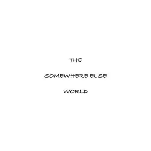The Somewhere Else World - Paperback