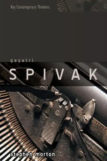 Gayatri Spivak: Ethics, Subalternity and the Critique of Postcolonial Reason - Paperback